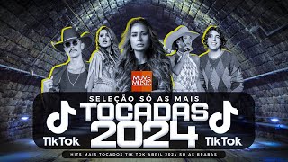 AS TOPS DO TIKTOK 2024 - AS MAIS TOCADAS 2024