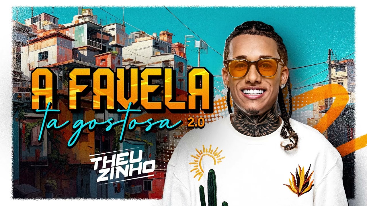 Theuzinho - A Favela Ta Gostosa 2.0